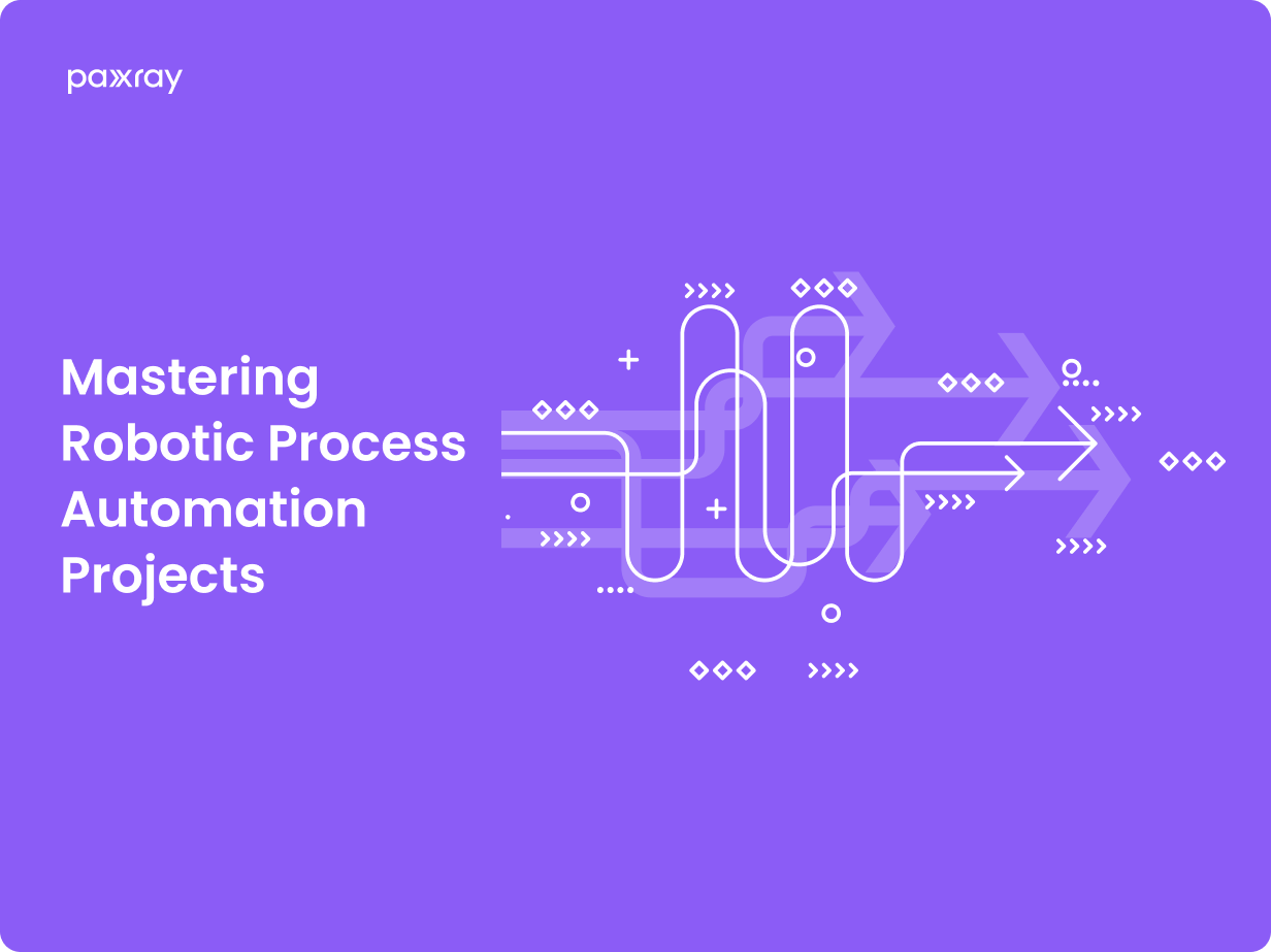 Mastering Robotic Process Automation Projects - Paxray